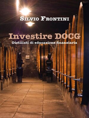 cover image of Investire DOCG  Distillati di educazione finanziaria